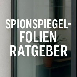 Spionspiegelfolien – Sicht- und Sonnenschutz in Perfektion